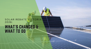 Solar and battery rebates in Victoria in 2026