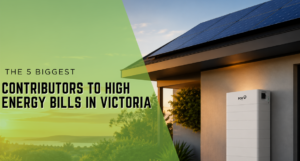 The 5 Biggest Contributors to High Energy Bills in Victoria